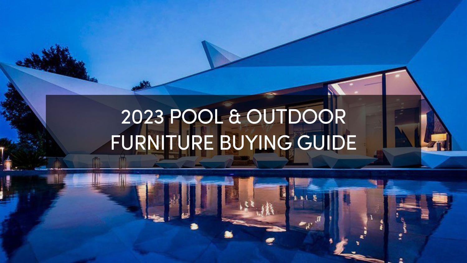 2023 Pool & Outdoor Furniture Buying Guide