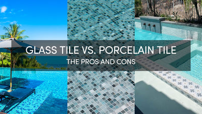 GLASS TILE VS. PORCELAIN TILE - THE PROS AND CONS