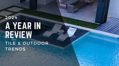 2024 Tile & Outdoor Living: A Look Back at The Hottest Trends