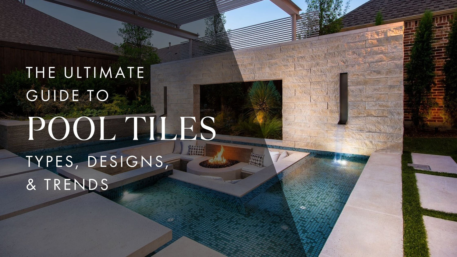 The Ultimate Guide to Pool Tiles: Types, Designs, & Trends