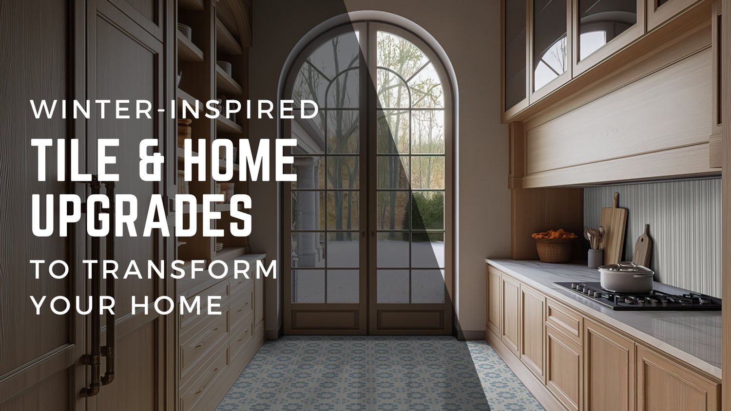 Winter Inspired Tile & Home Upgrades To Transform Your Home