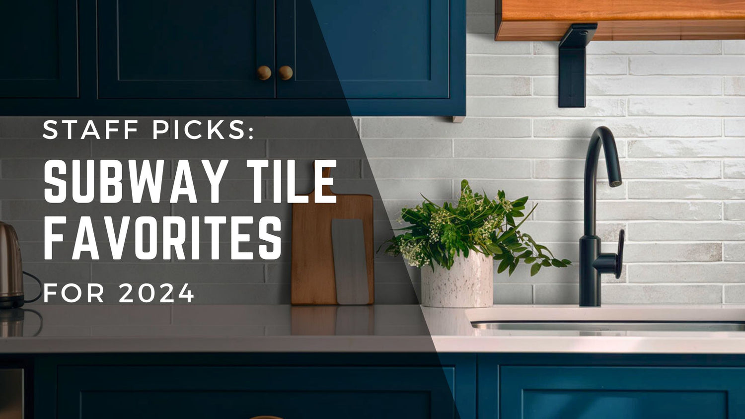 Staff Picks: Subway Tile Favorites for 2024