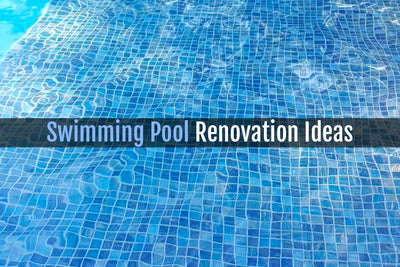 6 Swimming Pool Renovation Ideas to Inspire You